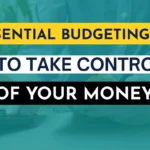 Essential Budgeting Tips to Take Control of Your Money